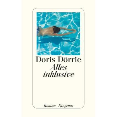 Alles inklusive, Gebundene Ausgabe von Doris Dörrie, Diogenes Verlag AG
