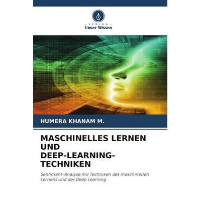 MASCHINELLES LERNEN UND DEEP-LEARNING-TECHNIKEN, Taschenbuch von Humera Khanam M., Verlag Unser Wissen, 978-620-5-19090-6
