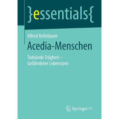 Acedia-Menschen, Taschenbuch von Alfred Bellebaum, Springer Fachmedien Wiesbaden GmbH, 978-3-658-11395-7