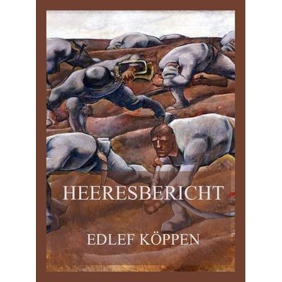 Heeresbericht, Taschenbuch von Edlef Köppen, Jazzybee Verlag, 978-3-9886873-8-8