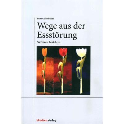 Wege aus der Essstörung, Taschenbuch von Beate Guldenschuh-Fessler, Studien Verlag, 978-3-7065-1613-6