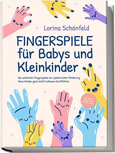 Lorina Schönfeld - Fingerspiele für Babys und Kleinkinder: Die schönsten Fingerspiele zur spielerischen Förderung Ihres Kindes ganz leicht zuhause durchführen inkl. Fingerreime, Mitmachlieder und Gute-Nacht-Geschichten - Preis vom 14.10.2026 23:07:16 h