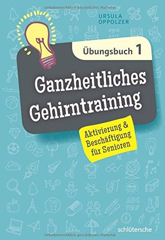 Ursula Oppolzer - Ganzheitliches Gehirntraining Übungsbuch 1: Aktivierung & Beschäftigung für Senioren - Preis vom 17.10.2026 19:25:27 h
