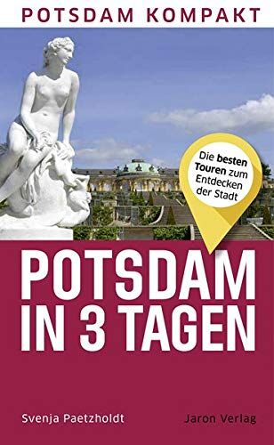 Svenja Paetzholdt - Potsdam in 3 Tagen: Die besten Touren zum Entdecken der Stadt (Potsdam kompakt) - Preis vom 05.10.2026 03:47:11 h