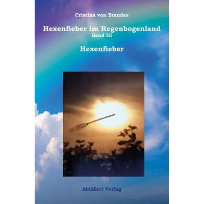 Hexenfieber im Regenbogenland: Hexenfieber, Taschenbuch von Cristina Brandes, Tolino Media, 978-3-7592-7439-7