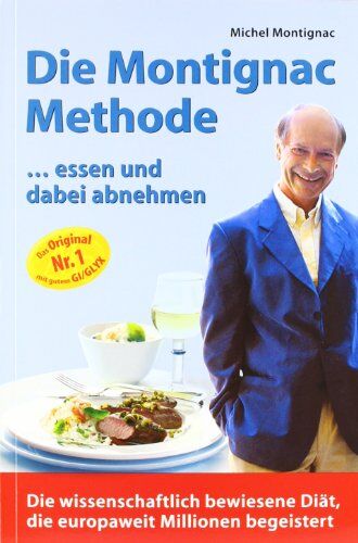 Michel Montignac - Die Montignac-Methode: ..essen und dabei abnehmen. Die wissenschaftlich bewiesene Methode, die europaweit Millionen Diätverdrossene begeistert - Preis vom 06.10.2026 07:26:00 h