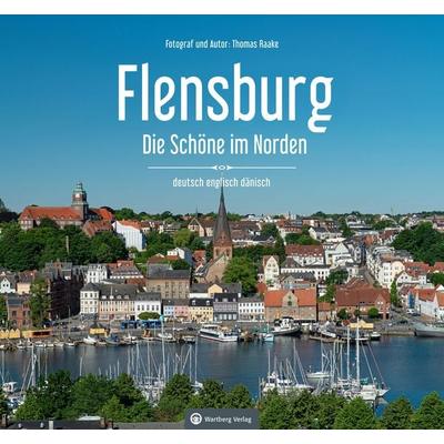 Flensburg - Die Schöne im Norden, Gebundene Ausgabe von Thomas Raake, Wartberg Verlag, 978-3-8313-3614-2