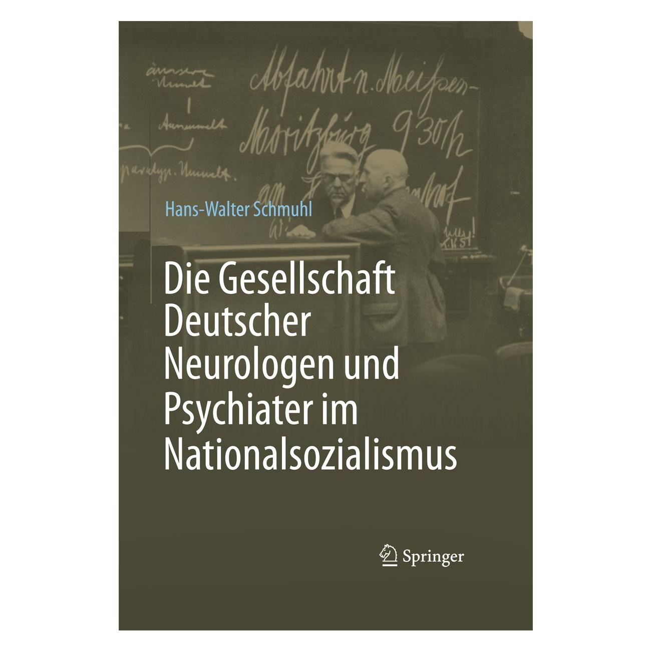 Springer Die Gesellschaft Deutscher Neurologen und Psychiater im Nationalsozialismus (Deutsch, Hans-Walter Schmuhl, 2015) (9783662487433)