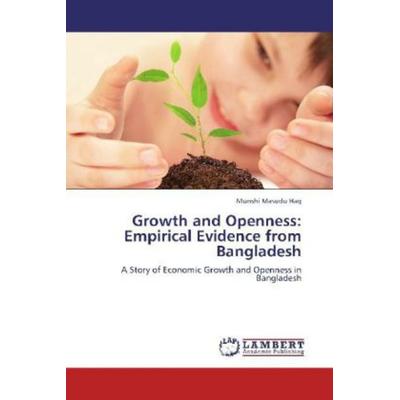 Haq, M: Growth and Openness: Empirical Evidence from Banglad, Taschenbuch von Munshi Masudu Haq, LAP LAMBERT Academic Publishing, 978-3-8484-8460-7