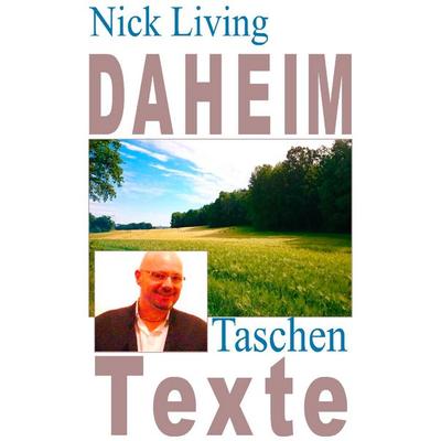 Daheim, Taschenbuch von Nick Living, BoD – Books on Demand, 978-3-7412-3986-1