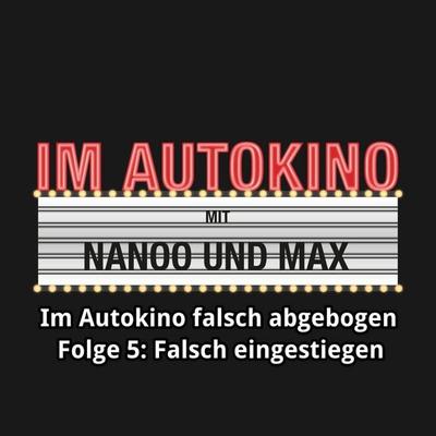 Im Autokino, Im Autokino falsch abgebogen - Folge 5: Falsch eingestiegen - Max,Chris Nanoo, Audio, 4260507134363