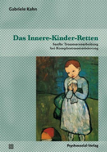 Gabriele Kahn - Das Innere-Kinder-Retten: Sanfte Traumaverarbeitung bei Komplextraumatisierung - Preis vom 01.10.2026 17:08:56 h