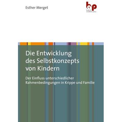 Die Entwicklung des Selbstkonzepts von Kindern, Taschenbuch von Esther Merget, Barbara Budrich Academic Press, 978-3-96665-060-1