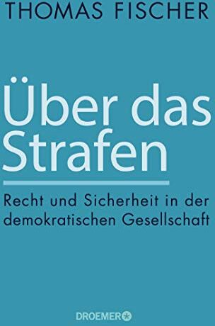 Thomas Fischer - Über das Strafen: Recht und Sicherheit in der demokratischen Gesellschaft - Preis vom 30.09.2026 22:30:23 h