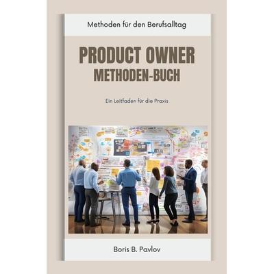 Product Owner Methoden-Buch, Taschenbuch von Boris B. Pavlov, Epubli, 978-3-7575-7023-1