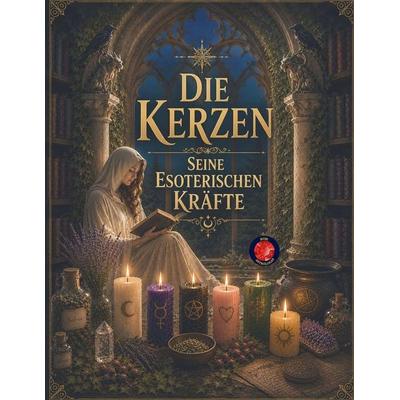 Die Kerzen. Seine Esoterischen Kräfte, Taschenbuch von Rubi Astrólogas, Christopher Lee Roeters