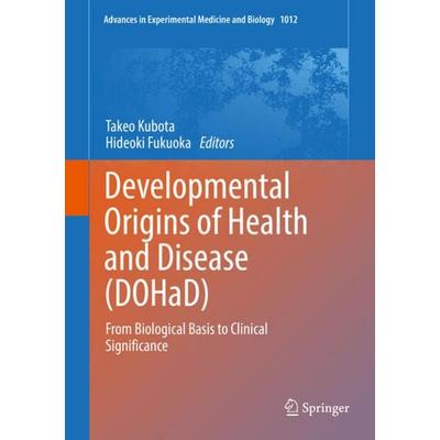 Developmental Origins of Health and Disease (DOHaD), Gebundene Ausgabe von , Springer Singapore, 978-981-10-5525-6