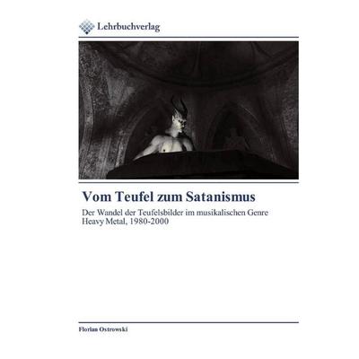 Vom Teufel zum Satanismus, Taschenbuch von Florian Ostrowski, Lehrbuchverlag, 978-620-0-27267-6