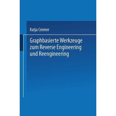 Graphbasierte Werkzeuge zum Reverse Engineering und Reengineering, Taschenbuch von Katja Cremer, Deutscher Universitätsverlag, 978-3-8244-0497-1