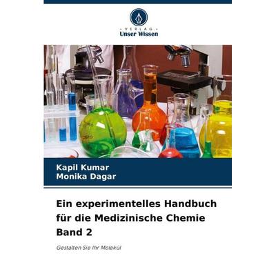 Ein experimentelles Handbuch für die Medizinische Chemie Band 2, Taschenbuch von Kapil Kumar,Monika Dagar, Verlag Unser Wissen, 978-620-8-13351-1