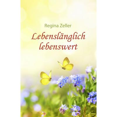 Lebenslänglich lebenswert, Taschenbuch von Regina Zeller, NOEL-Verlag, 978-3-96753-169-5