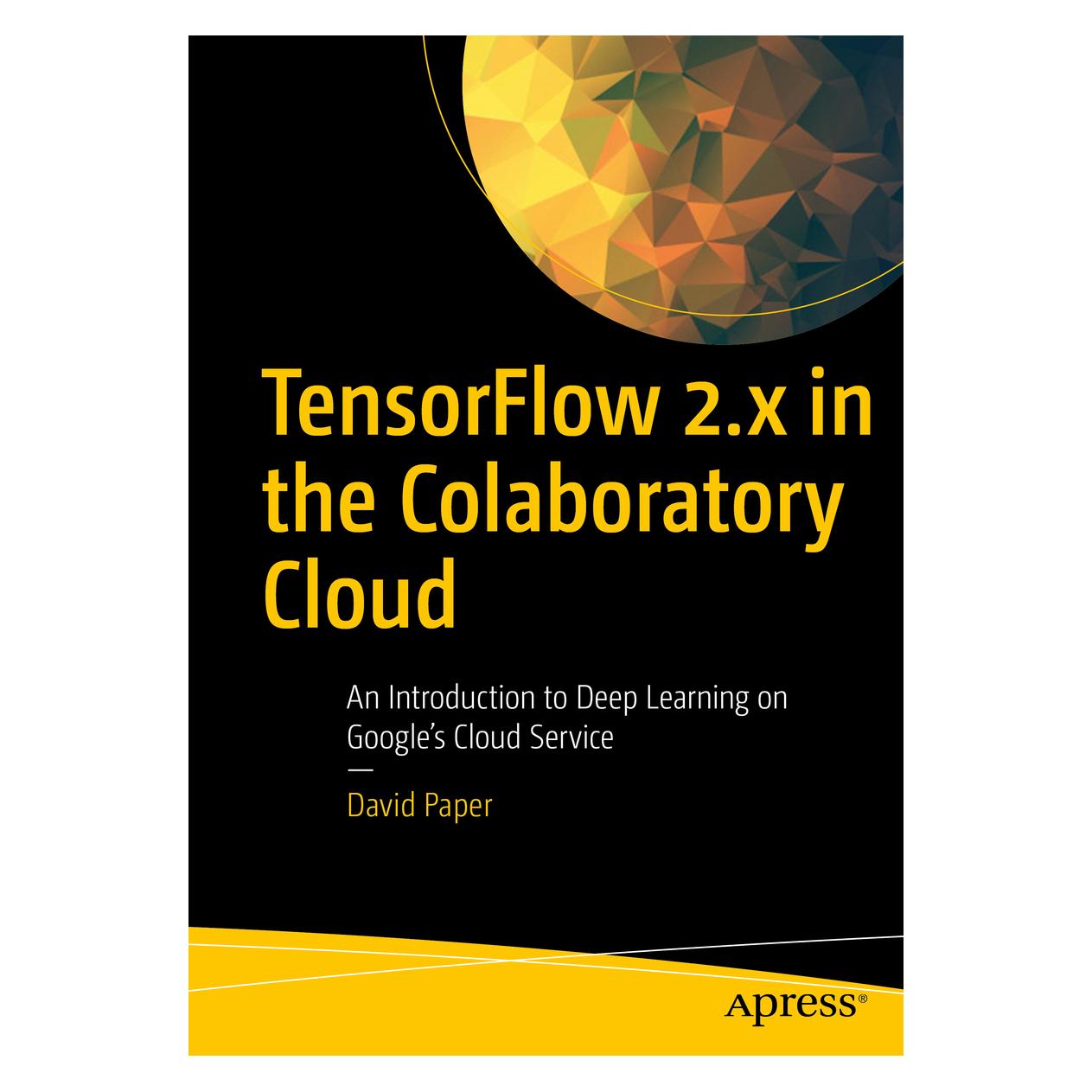 Springer TensorFlow 2.x in the Colaboratory Cloud (Englisch, Softcover, David Paper) (56163933)