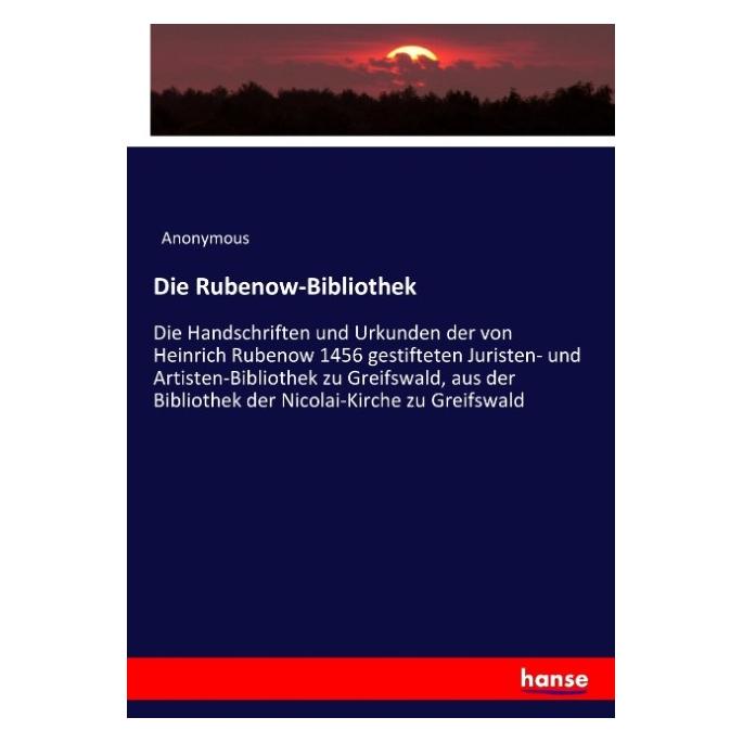 Hansebooks Die Rubenow-Bibliothek (Deutsch, Softcover, Anonymous, Heinrich Preschers) (55906180)