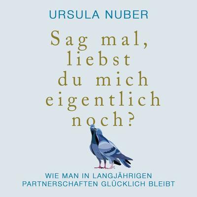 Sag mal, liebst du mich eigentlich noch? - Ursula Nuber, Audio, 9783863525934