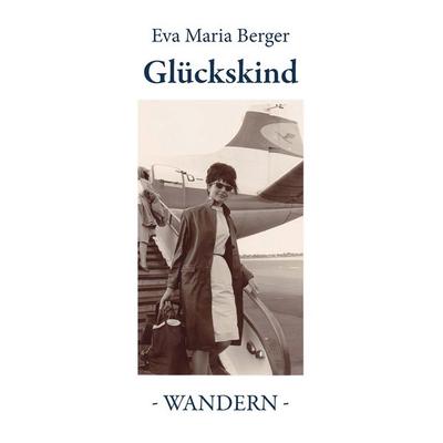 Glückskind, Taschenbuch von Eva Maria Berger, BoD – Books on Demand, 978-3-7386-2186-0