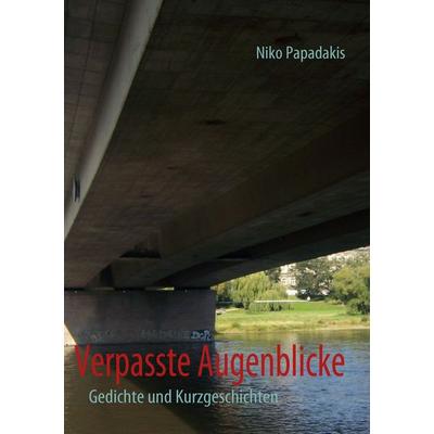 Verpasste Augenblicke, Taschenbuch von Niko Papadakis, BoD – Books on Demand, 978-3-8370-0372-7