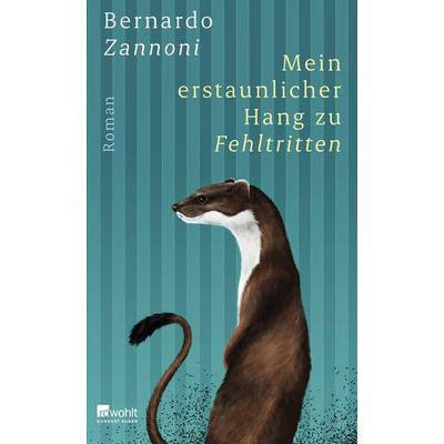Mein erstaunlicher Hang zu Fehltritten, Gebundene Ausgabe von Bernardo Zannoni, Rowohlt