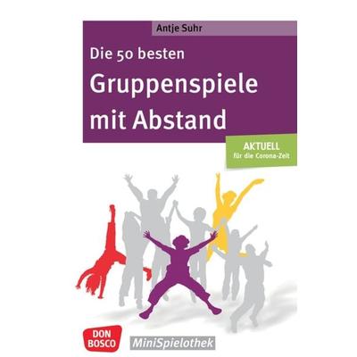 Die 50 besten Gruppenspiele mit Abstand, Taschenbuch von Antje Suhr, Don Bosco, 978-3-7698-2503-9