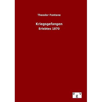 Kriegsgefangen, Gebundene Ausgabe von Theodor Fontane, Europäischer Geschichtsverlag, 978-3-7340-0601-2