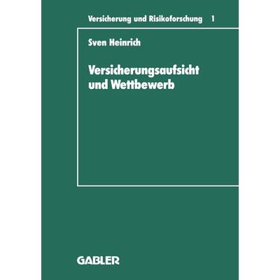 Versicherungsaufsicht und Wettbewerb, Taschenbuch von Sven Heinrich, Betriebswirtschaftlicher Verlag Gabler, 978-3-409-18804-3