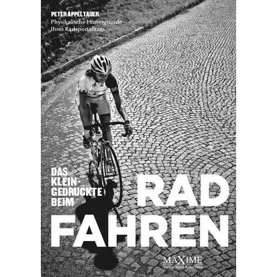 Das Kleingedruckte beim Radfahren, Taschenbuch von Peter Appeltauer, Maxime Verlage, 978-3-931965-41-9