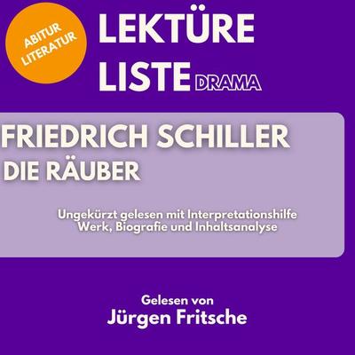 Friedrich Schiller: Die Räuber. Ungekürzt gelesen mit Interpretationshilfe - 5 Minuten,5 Minuten Biografien,Jürgen Fritsche,Lektüreliste,Abitur
