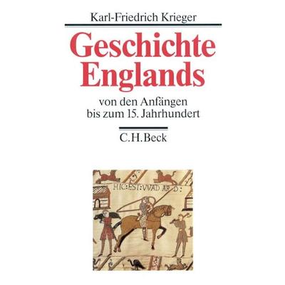 Geschichte Englands Bd. 1: Von den Anfängen bis zum 15. Jahrhundert, Taschenbuch von Karl-Friedrich Krieger, C.H. Beck, 978-3-406-72824-2