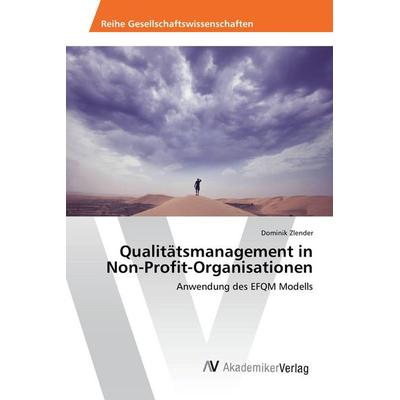 Qualitätsmanagement in Non-Profit-Organisationen, Taschenbuch von Dominik Zlender, AV Akademikerverlag, 978-3-639-83003-3