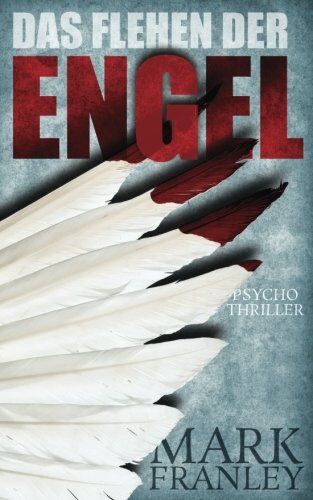 Mark Franley - Das Flehen der Engel: Psychothriller - Preis vom 11.10.2026 03:10:56 h