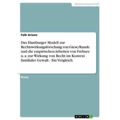 Das Hamburger Modell zur Rechtswirkungsforschung von Giese/Runde und die empirischen Arbeiten von Frehsee u. a. zur Wirkung von Recht im Kontext