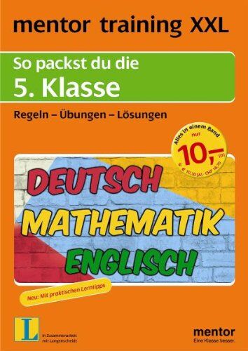 Georg Ludy - mentor training XXL: So packst du die 5. Klasse: Deutsch - Mathematik - Englisch. Regeln - Übungen - Lösungen: So packst du die 5. Klasse. Regeln, ... training XXL: Deutsch, Mathematik, Englisch) - Preis vom 09.10.2026 07:28:09 h
