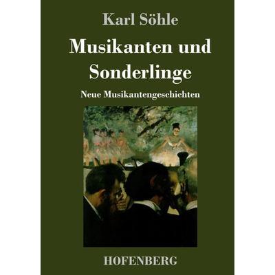 Musikanten und Sonderlinge, Gebundene Ausgabe von Karl Söhle, Hofenberg, 978-3-7437-3423-4