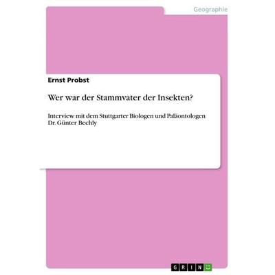 Wer war der Stammvater der Insekten?, Taschenbuch von Ernst Probst, GRIN, 978-3-656-09068-7