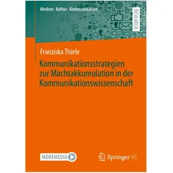 Kommunikationsstrategien zur Machtakkumulation in der Kommunikationswissenschaft, Fachbücher von Franziska Thiele
