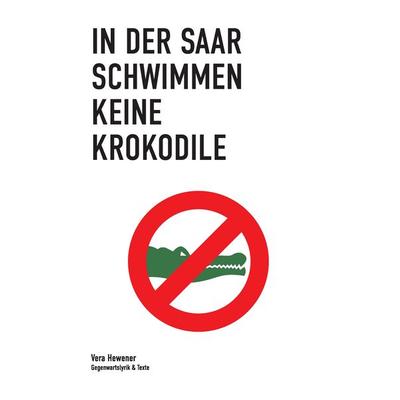 In der Saar schwimmen keine Krokodile, Taschenbuch von Vera Hewener, BoD – Books on Demand, 978-3-7386-3567-6