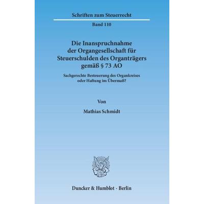 Die Inanspruchnahme der Organgesellschaft für Steuerschulden des Organträgers gemäß § 73 AO., Taschenbuch von Mathias Schmidt, Duncker & Humblot,