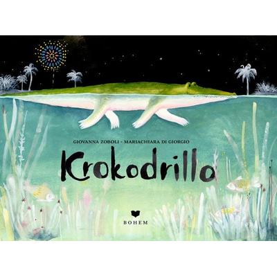 Krokodrillo, Gebundene Ausgabe von Giovanna Zoboli,Mariachiara Di Giorgio, Bohem Press, 978-3-95939-056-9