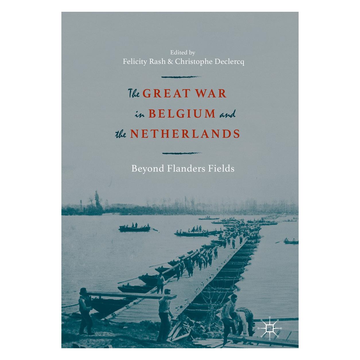 Springer The Great War in Belgium and the Netherlands (Englisch, Hardcover, Christophe Declercq, Felicity Rash) (9783319731070)