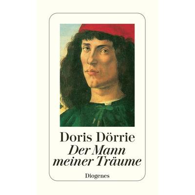 Der Mann meiner Träume, Taschenbuch von Doris Dörrie, Diogenes, 978-3-257-22533-4