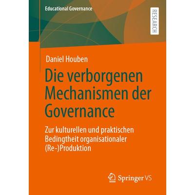 Die verborgenen Mechanismen der Governance, Taschenbuch von Daniel Houben, Springer Fachmedien Wiesbaden GmbH, 978-3-658-37566-9